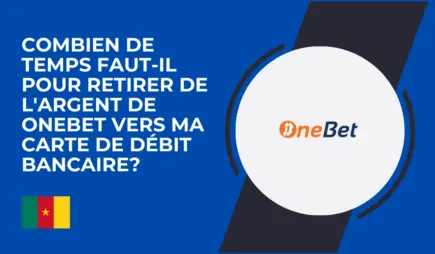 Combien de temps faut-il pour retirer de l&rsquo;argent de OneBet vers ma carte de débit bancaire?