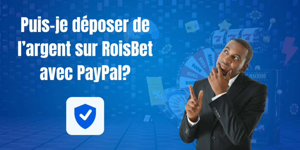 Puis-je déposer de l&rsquo;argent sur RoisBet avec PayPal?