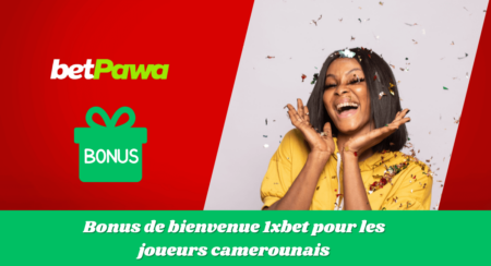 Bonus de bienvenue 1xbet pour les joueurs camerounais