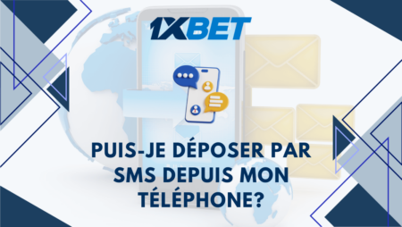 Puis-je déposer de l&rsquo;argent sur 1xbet par SMS depuis mon téléphone?