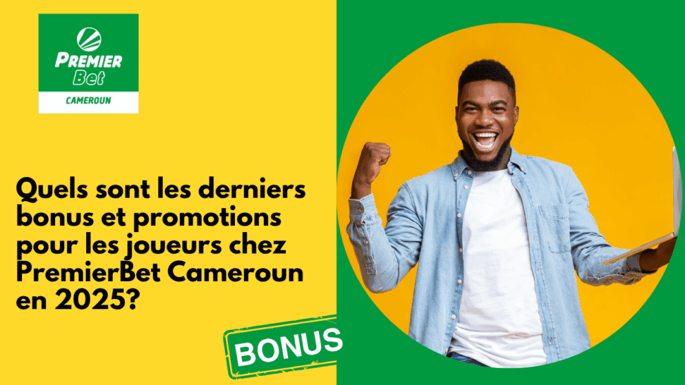 Quels sont les derniers bonus et promotions pour les joueurs chez PremierBet Cameroun en 2025?