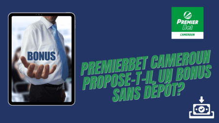 PremierBet Cameroun propose-t-il un bonus sans dépôt?
