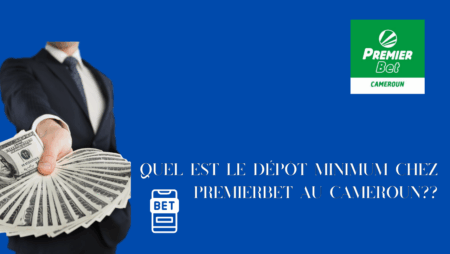 Quel est le dépôt minimum chez PremierBet au Cameroun?