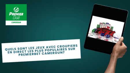 Quels sont les jeux avec croupiers en direct les plus populaires sur PremierBet Cameroun?