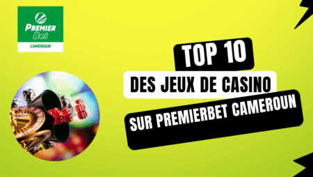 Top 10 des jeux de casino sur PremierBet Cameroun