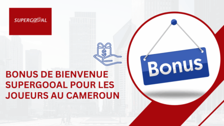 Bonus de bienvenue Supergooal pour les joueurs au Cameroun