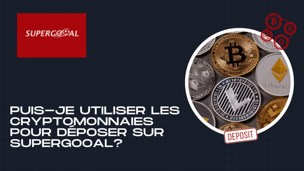 Puis-je utiliser les cryptomonnaies pour déposer sur Supergooal?