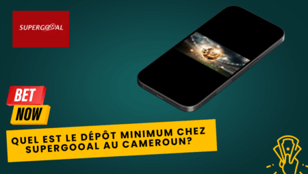 Quel est le dépôt minimum chez Supergooal au Cameroun?