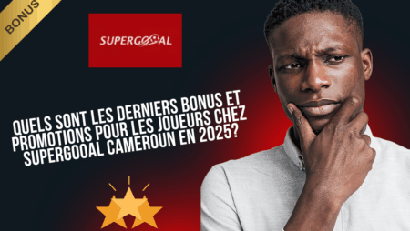 Quels sont les derniers bonus et promotions pour les joueurs chez Supergooal Cameroun en 2025?