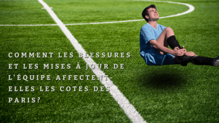 Comment les blessures et les mises à jour de l&rsquo;équipe affectent-elles les cotes des paris?