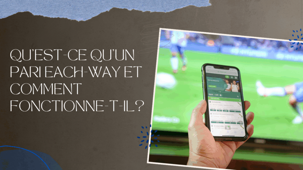 Qu&rsquo;est-ce qu&rsquo;un pari each-way et comment fonctionne-t-il?