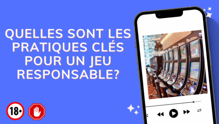Quelles sont les pratiques clés pour un jeu responsable?