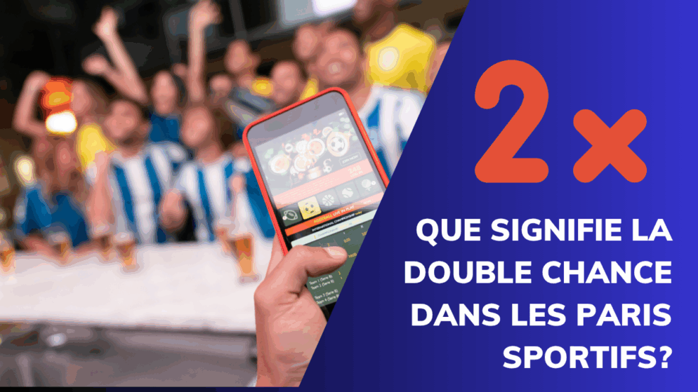 Que signifie la double chance dans les paris sportifs?