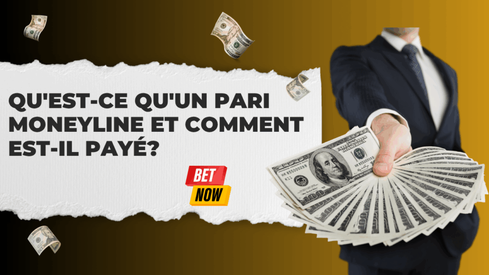 Qu&rsquo;est-ce qu&rsquo;un pari moneyline et comment est-il payé?