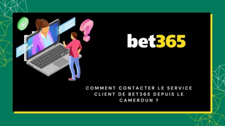 Comment contacter le service client de Bet365 depuis le Cameroun ?