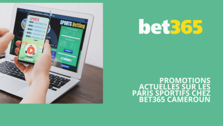 Promotions actuelles sur les paris sportifs chez Bet365 Cameroun