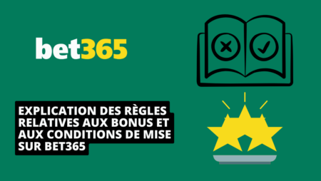 Explication des règles relatives aux bonus et aux conditions de mise sur Bet365
