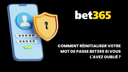 Comment réinitialiser votre mot de passe Bet365 si vous l&rsquo;avez oublié ?