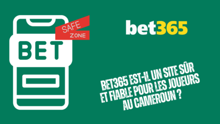Bet365 est-il un site sûr et fiable pour les joueurs au Cameroun ?