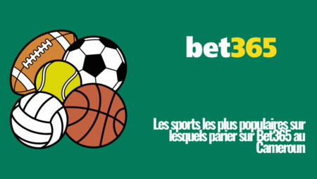 Les sports les plus populaires sur lesquels parier sur Bet365 au Cameroun