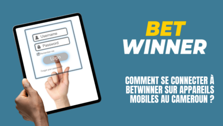 Comment se connecter à Betwinner sur appareils mobiles au Cameroun ?