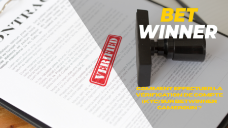 Comment effectuer la vérification de compte (KYC) sur Betwinner Cameroun ?