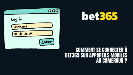 Comment se connecter à Bet365 sur appareils mobiles au Cameroun ?