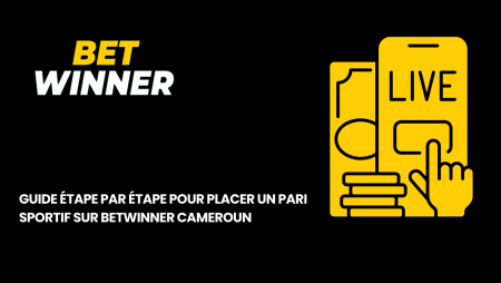 Guide étape par étape pour placer un pari sportif sur Betwinner Cameroun