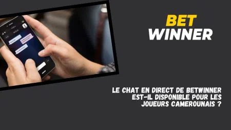 Le chat en direct de Betwinner est-il disponible pour les joueurs camerounais ?