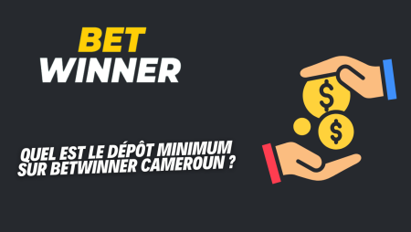 Quel est le dépôt minimum sur Betwinner Cameroun ?