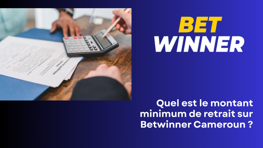 Quel est le montant minimum de retrait sur Betwinner Cameroun ?