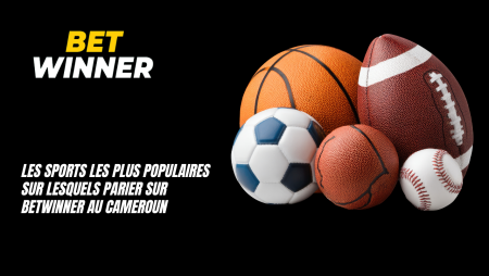 Les sports les plus populaires sur lesquels parier sur Betwinner au Cameroun