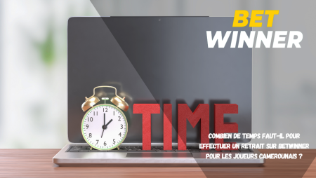 Combien de temps faut-il pour effectuer un retrait sur Betwinner pour les joueurs camerounais ?