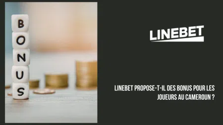 Linebet propose-t-il des bonus pour les joueurs au Cameroun ?