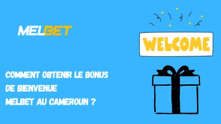 Comment obtenir le bonus de bienvenue Melbet au Cameroun ?