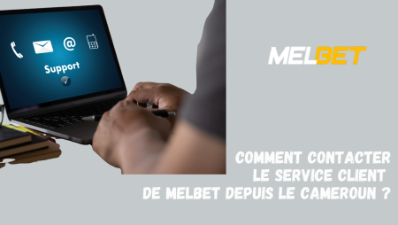 Comment contacter le service client de Melbet depuis le Cameroun ?