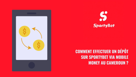 Comment effectuer un dépôt sur SportyBet via Mobile Money au Cameroun ?