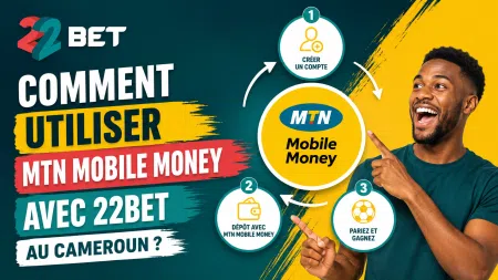 Comment utiliser MTN Mobile Money avec 22Bet au Cameroun ?