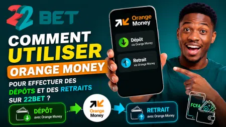 Comment utiliser Orange Money pour effectuer des dépôts et des retraits sur 22Bet ?