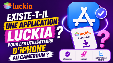 Existe-t-il une application Luckia pour les utilisateurs d&rsquo;iPhone au Cameroun ?