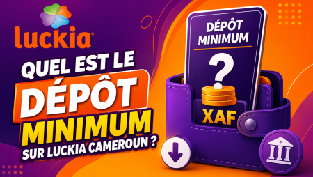 Quel est le dépôt minimum sur Luckia Cameroun ?