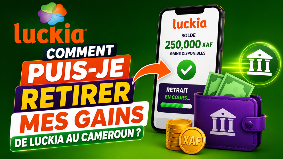 Comment puis-je retirer mes gains de Luckia au Cameroun ?