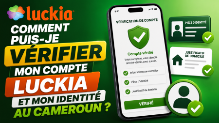 Comment puis-je vérifier mon compte Luckia et mon identité au Cameroun ?