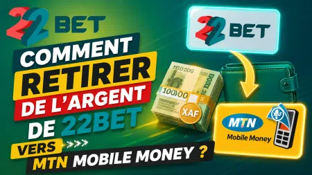 Comment retirer de l&rsquo;argent de 22Bet vers MTN Mobile Money ?