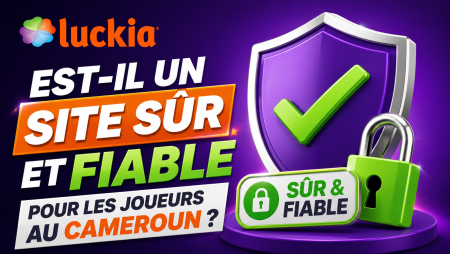 Luckia est-il un site sûr et fiable pour les joueurs au Cameroun ?