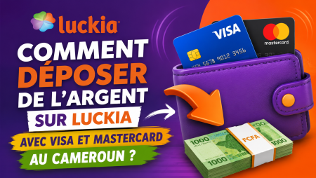 Comment déposer de l&rsquo;argent sur Luckia avec Visa et Mastercard au Cameroun ?