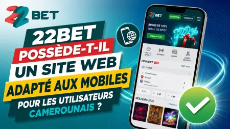 22Bet possède-t-il un site web adapté aux mobiles pour les utilisateurs camerounais ?