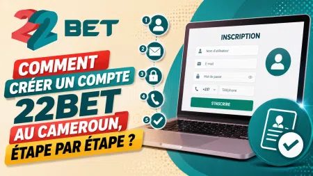 Comment créer un compte 22Bet au Cameroun, étape par étape ?