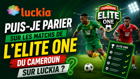 Puis-je parier sur les matchs de l&rsquo;Elite One du Cameroun sur Luckia ?