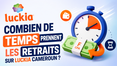 Combien de temps prennent les retraits sur Luckia Cameroun ?